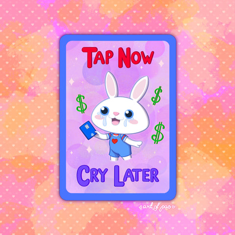 Tap Now Cry Later - Sticker